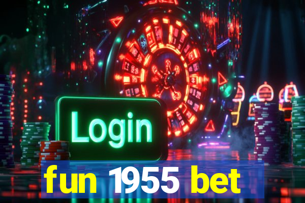 fun 1955 bet